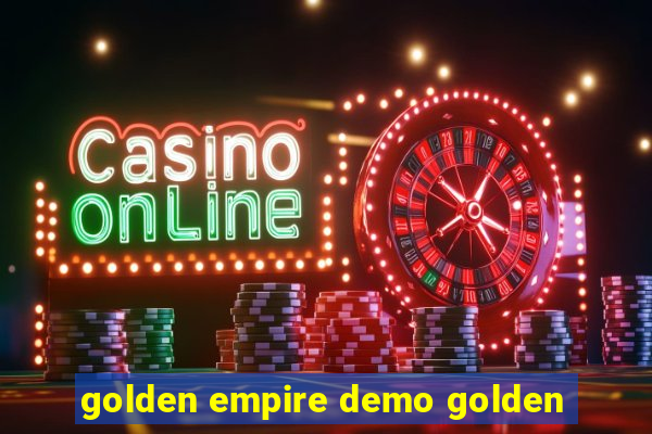 golden empire demo golden